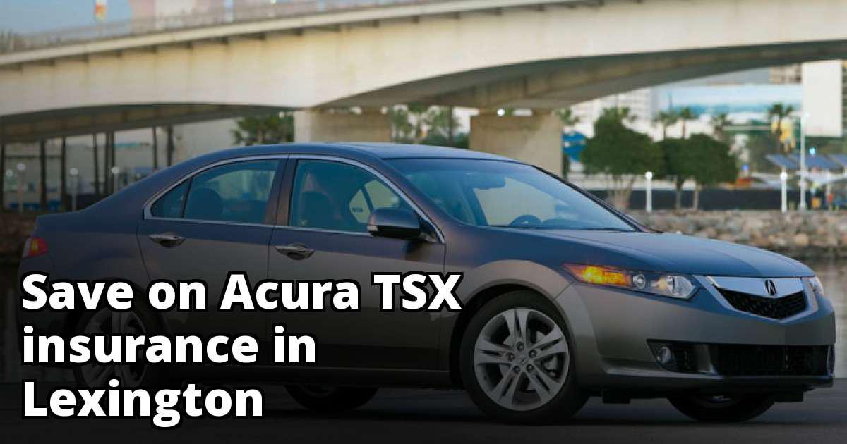 Compare Acura TSX Insurance Quotes in Lexington Kentucky