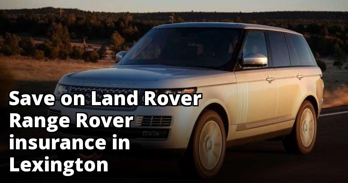 Land Rover Range Rover Insurance Quotes in Lexington, KY